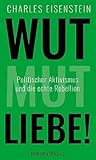 Wut, Mut, Liebe!: Politischer Aktivismus und die echte Reb