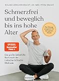 Schmerzfrei und beweglich bis ins hohe Alter: Das große Selbsthilfe-Buch nach der Liebscher & Bracht-Methode - Das Übungsprogramm für den ganzen Körper - Der SPIEGEL-Bestseller #1
