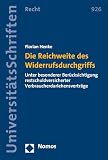 Die Reichweite des Widerrufsdurchgriffs: Unter besonderer Berücksichtigung restschuldversicherter Verbraucherdarlehensverträge (Nomos Universitätsschriften – Recht 926)