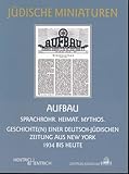 AUFBAU: Sprachrohr. Heimat. Mythos. Geschichte(n) einer deutsch-jüdischen Zeitung aus New York 1934 bis heute (Jüdische Miniaturen: Herausgegeben von Hermann Simon)