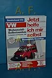 VW Wohnmobil-Selbstausbau: T4-Modelle // Reprint der 1. Auflage 2006 (Jetzt helfe ich mir selbst)