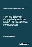 Spiel und Spielen in der psychodynamischen Kinder- und Jugendlichenpsychotherap