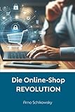 Die Online-Shop REVOLUTION: Dein eigener Online-Shop. Ohne Investition und Risiko (Selbstbestimmung & finanzielle Freiheit – Die Praxisreihe, Band 2)