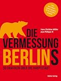Die Vermessung Berlins: 50 Grafiken über die Haup