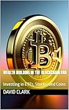 Wealth Building in the Blockchain Era: Investing in ETFs, Stocks, and Coins (English Edition)