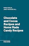 Chocolate and Cocoa Recipes and Home Made Candy Recipes (English Edition)