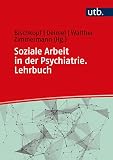 Soziale Arbeit in der Psychiatrie. Lehrb