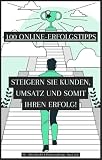 100 ONLINE-ERFOLGSTIPPS: STEIGERN SIE KUNDEN, UMSATZ UND SOMIT IHREN ERFOLG!