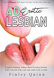 40 Erotic Explicit Lesbian Steamy Taboo Short Erotica Stories: First Time Straight to Bi-Sexual Sexy Girls Kissing Adult Collection (Dirty College Girls ... Seduction Fiction Book 1) (English Edition)