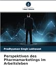 Perspektiven des Pharmamarketings im Arbeitsleb