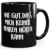MoonWorks Kaffee-Tasse Spruch wie gut dass mich keiner denken hören einfarbig Schw
