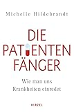 Die Patientenfänger: Wie man uns Krank