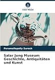Salar Jung Museum Geschichte, Antiquitäten und Kunst: DE