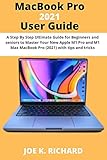 MacBook Pro 2021 User Guide: A Step By Step Ultimate Guide for Beginners and seniors to Master Your New Apple M1 Pro and M1 Max MacBook Pro (2021) with tips and tricks (English Edition)