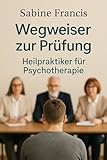 Wegweiser zur Prüfung: Heilpraktiker für Psychotherap