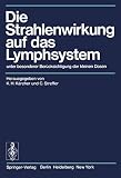 Die Strahlenwirkung auf das Lymphsystem: unter besonderer Berücksichtigung der kleinen D