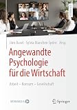 Angewandte Psychologie für die Wirtschaft: Arbeit – Konsum – G