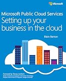 Microsoft Public Cloud Services: Setting up your business in the cloud (IT Best Practices - Microsoft Press) (English Edition)