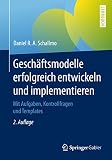 Geschäftsmodelle erfolgreich entwickeln und implementieren: Mit Aufgaben, Kontrollfragen und Temp