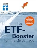 Der ETF-Booster für Ihre Geldanlage - Vermögen aufbauen und Finanzplanung für Einsteiger und Profis: Mehr Renditechancen mit Länder-, Themen- und Strateg
