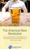 The American Beer Revolution (English Edition)