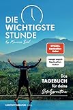 Die wichtigste Stunde - Das Tagebuch für deine Erfolg