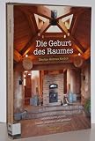 Die Geburt des Raumes: Lebensräume planen, bauen, begleiten und g