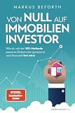 Von null auf Immobilien-Investor - Wie du mit der 9X1-Methode passives Einkommen generierst und finanziell frei w