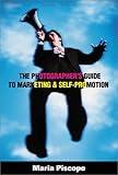 The Photographer's Guide to Marketing and S