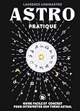 Astro pratique: Guide facile et concret pour interpréter son thè