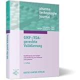 GMP-/FDA-gerechte Validierung: Qualifizierung von Anlagen und Validierung von Prozessen und Systemen (pharma technologie journal)