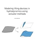 Modeling lifting devices in hydrodynamics using actuator methods: Modellierung von Auftriebskörpern mittels Aktuator-Methoden in der Hydrodynamik