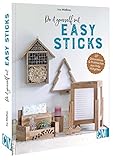 Basteln mit Holz – Do it yourself mit Easy Sticks: Dekoratives & Praktisches aus Holzklötzchen b