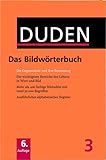 Das Bildwörterbuch: Die Gegenstände und ihre Benennung (Duden - Deutsche Sprache in 12 Bänden, Band 3)
