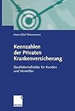 Kennzahlen der Privaten Krankenversicherung. Qualitätsmaßstäbe für Kunden und V
