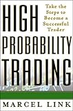 High-Probability Trading: Take the Steps to Become a Successful T