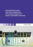 Micromechanical tunable Fabry-Pérot interferometers with membrane Bragg mirrors based on silicon/silicon carbonitride (Berichte aus der Mikrosystemtechnik)