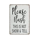 Badezimmer-Zitat mit Spruch 'Please Flush This Is Not Show And Tell', lustiges Metallschild, Poster, Wandkunst für Küche, Garten, Badezimmer, Bauernhof, Zuhause, Kaffee, Dekoration, Blechschild, 20,3