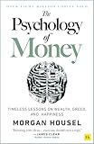The Psychology of Money: Timeless lessons on wealth, greed, and happ