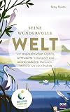 Seine wundervolle Welt: Von majestätischen Gipfeln, wertvollem Süßwasser und unermesslichen Ozeanen - und wie w