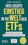Der leichte Einstieg in die Welt der ETFs: Komplett überarbeitete und aktualisierte Neuausgabe. Für Altersvorsorge & Vermögensaufb