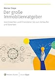 Der große Immobilienratgeber: Vom Erwerben und Finanzieren bis zum Verkaufen und Vererb