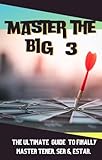 Master The Big 3: The ultimate guide to finally master : tener , ser , and estar. (Spanish Edition)
