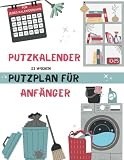 Putzkalender für Anfänger und Einsteiger | Putzplan für 53 Wochen | Jahresplaner für Struktur und Ordnung |: A4 Reinigungsplan mit Checklisten und Tipps für den ganzen Haushalt |