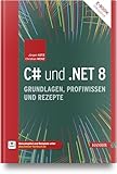 C# und .NET 8 – Grundlagen, Profiwissen und Rezep