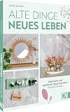 Upcycling Ideen – Alte Dinge, neues Leben: Dekorative und praktische Upcycling-Ideen für dein Zuhause. Upcycling Tipps für einen nachhaltigen Lifesty