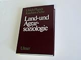 Land- und Agrarsoziologie: Eine Einführung in die Soziologie des ländlichen Siedlungsraumes und des Agrarb