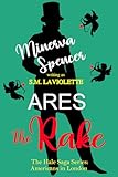 Ares: The Rake (The Hale Saga Series: Americans in London Book 3) (English Edition)