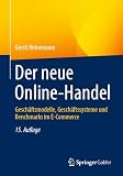Der neue Online-Handel: Geschäftsmodelle, Geschäftssysteme und Benchmarks im E-C