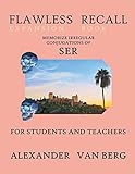 Flawless Recall Expansion Book: Memorize Irregular Conjugations Of SER, For Students And T